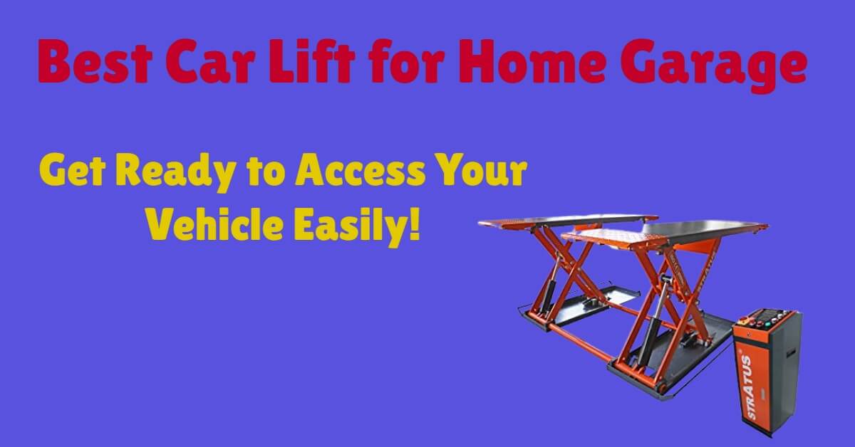 Best Car Lift for Home Garage – Get Ready to Access Your Vehicle Easily!
