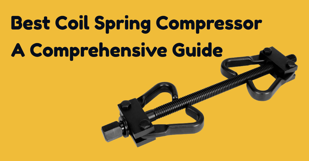 Best Coil Spring Compressor